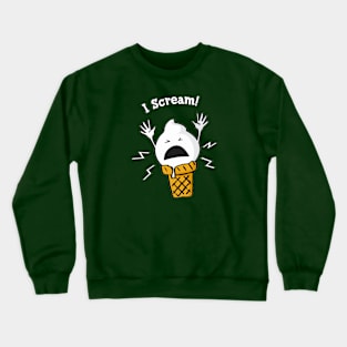 i scream Crewneck Sweatshirt